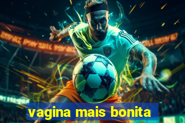 vagina mais bonita